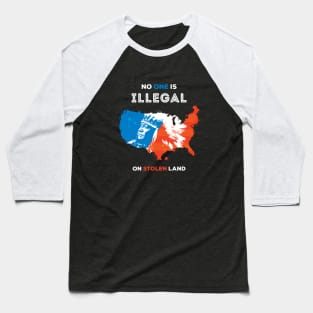 No One Is Illegal On Stolen Land Baseball T-Shirt